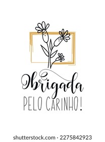 Thank you for the affection. Brazil lettering. Translation from Portuguese - Thank you for the affection. Obrigada pelo carinho. Perfect design for greeting cards, posters, banners, print invitations.