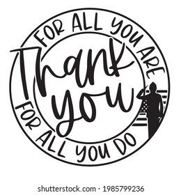 thank you for all you are for all you do logo inspirational positive quotes, motivational, typography, lettering design