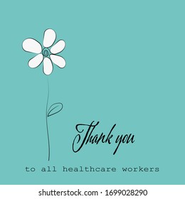 Thank you to all healthcare workers. Coronavirus, covid-19 campaign. Sketching white daisy on pale green background. Editable Appreciation quote vector.  