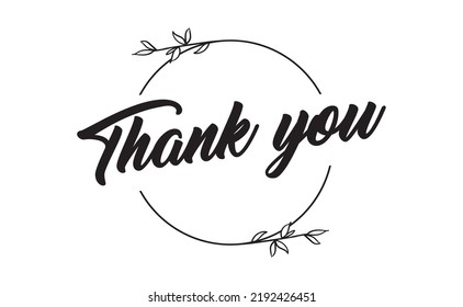 Thank you. Beautiful greeting calligraphy text with delicate floral ornaments. Thanks message for card or poster.