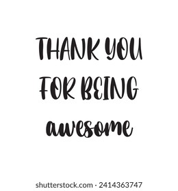 Thank You for Being Awesome Lettering Quotes. Vector Illustration