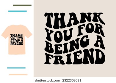 Thank you for being a friend t shirt design