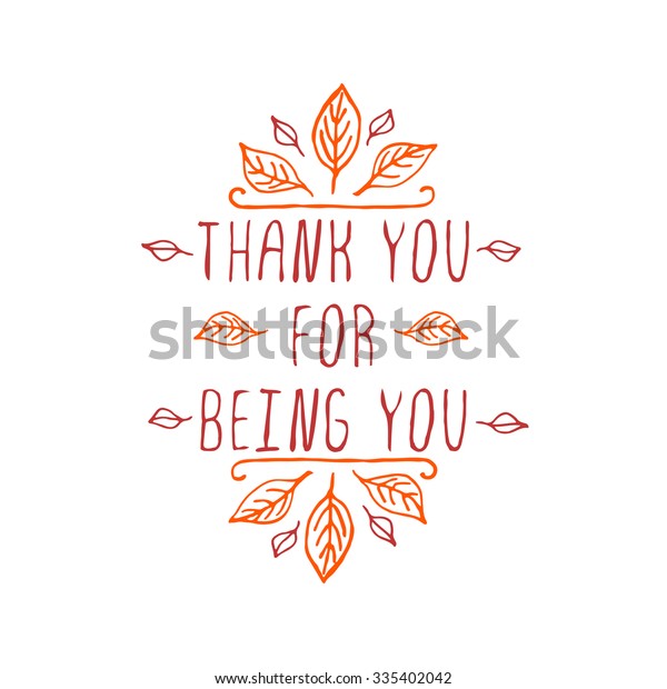 Thank\
you for being you. Hand sketched graphic vector element with leaves\
and text on white background. Thanksgiving\
design.