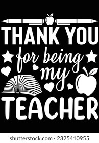 Thank you for being my teacher vector art design, eps file. design file for t-shirt. SVG, EPS cuttable design file