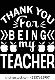 Thank you for being my teacher vector art design, eps file. design file for t-shirt. SVG, EPS cuttable design file