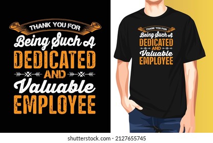 Thank You For Being Such A Dedicated And Valuable Employee National Employee Appreciation Day T-shirt Design.