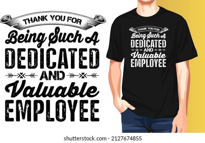 Thank You For Being Such A Dedicated And Valuable Employee National Employee Appreciation Day T-shirt Design.