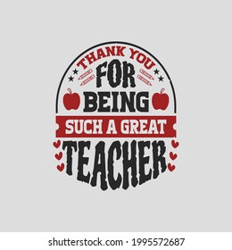 thank you for being such a great teacher - teacher typographic quotes design and vector graphic.