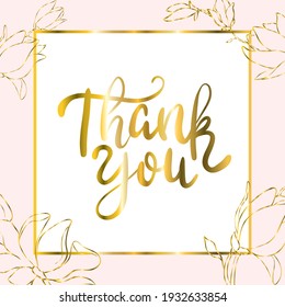 Thank you for the brilliant gold hand lettering framed with flowers Vector illustration for your design