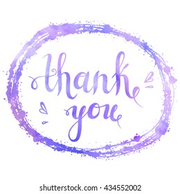 Thank you - calligraphic phrase for design posters, postcards, cards; handwritten lettering on white background and frame with splash; illustration with quote and watercolor texture
