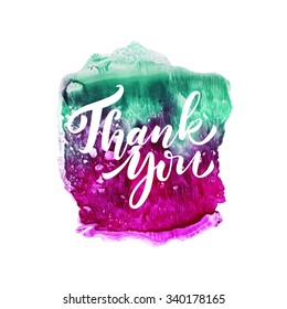 Thank you card. Hand drawn lettering. Abstract watercolor background. Hand painted backdrop. Modern calligraphy. Ink illustration. Isolated on white background.