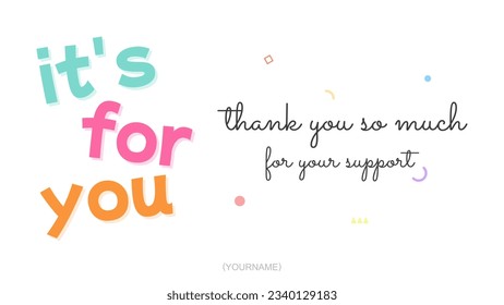 Thank you card with "it's for you" text on white background. illustration vector.