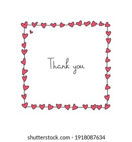 Thank you card. Square frame made of little doodle hearts with hand written wish. Vector 10 EPS.