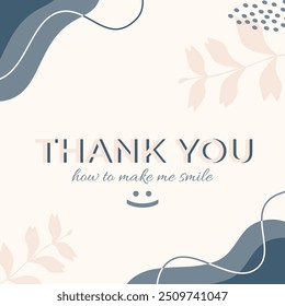 Thank You Card Template. Floral Background. How to Make Me Smile. 