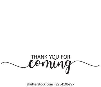 Thank you for coming quote typography font text vector  artwork eps 10