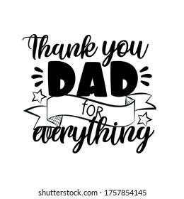 Thank You Dad for Everything - calligraphy. Good for Father's day greeting card, poster, banner, textile print, and gift design.