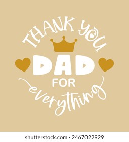 Thank you dad for everything. Vector lettering for t shirt, poster, card. Happy fathers day concept. Vector Illustration