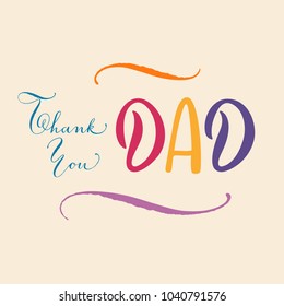 Thank you Dad, Father's day hand lettering message. Elegant colourful gratitude postcard for father in vibrant tones, vector