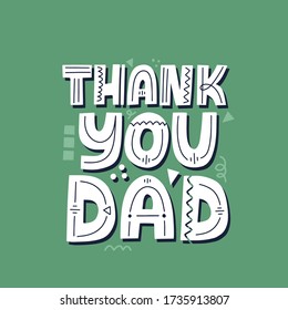 Thank you dad quote. Hand drawn vector lettering. Happy father's day concept for a card, t shirt, poster