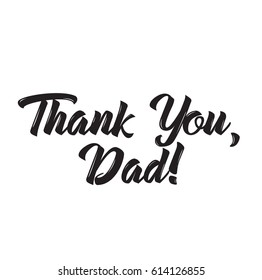 Thank You Dad, Text Design. Vector Calligraphy. Typography Poster. Usable As Background.