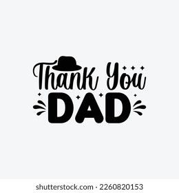 "Thank You Dad" typography vector father's quote t-shirt design.