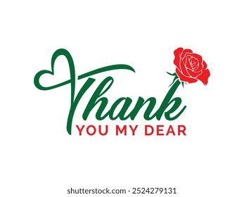 Thank you design, Thank you text with heart and rose on white background, Thank you my dear friend calligraphy