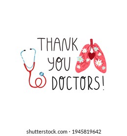 Thank you doctor and nurses hand lettering text, healthy lungs with flowers, a heart and a stethoscope. Gratitude for saving lives by medical workers and overworking during Covid-19 pandemic. 