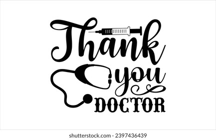 Thank you doctor- Doctor t- shirt design, Hand drawn lettering phrase, Illustration for prints on bags, posters, cards, greeting card template with typography text 