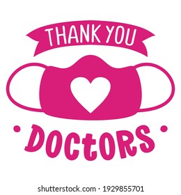Thank you Doctors, face mask with heart shape - STOP coronavirus, doctor t-shirt. Nursing, doctor, practitioner, nurse practitioner t shirt design template, speech bubble design.