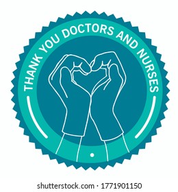 Thank You Doctors and Nurses. Sign Sticker round blue colors. Hands in the shape of a heart. Human hands in medic gloves show a vector illustration of the heart symbol. Isolated on a white background
