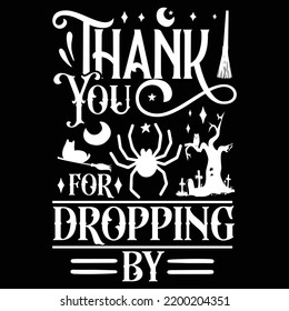 Thank You For Dropping By, Happy Halloween Shirt Print Template, Witch Bat Cat Scary House Dark Green Riper Boo Squad Grave Pumpkin Skeleton Spooky Trick Or Treat