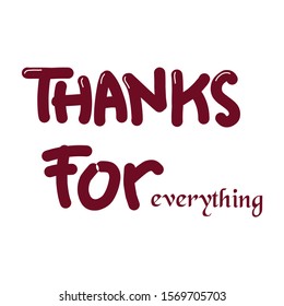 Thank you for everything - Unique slogan for social media, poster, card, banner, textile, gift, design element. Sketch quote, phrase about thank you, appreciation, gratitude on white background.