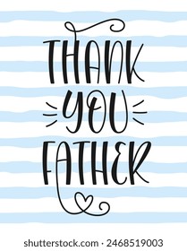 Thank You Father Phrase with Simple Background. Vector Hand Lettering for Gratitude Card. Cute Handwritten Text.