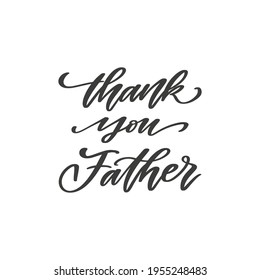 Thank you Father. Vector hand written greeting card. Holiday inscription isolated on white background, typography element