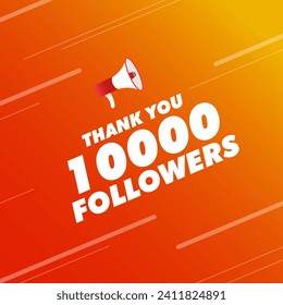 Thank you followers sign. Flat, orange, megaphone icon, 10000 followers sign, thank you 10000 followers icon. Vector illustration