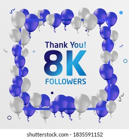 Thank you followers or subscribers, 8k or eight thousand online social group, happy banner celebration. Blue and silver balloons frame vector illustration