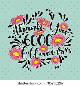 Thank You followers template of 6000 Followers with vintage flowers.Web user celebrates a large number of subscribers or followers.