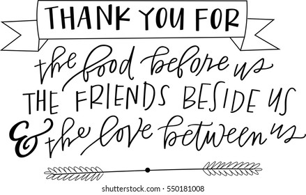 Thank you for the food before us, the friends beside us, and the love between us