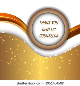 Thank You Genetic Counselor. Geometric Design Suitable For Greeting Card Poster And Banner