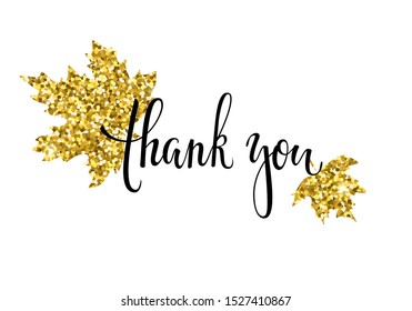thank you with gold glitter maple leaf Hand drawn calligraphy and brush pen lettering, isolated. design for holiday greeting card and invitation for Thanksgiving Day seasonal autumn holiday