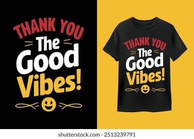 Thank you the good vibes!, Vector fynny typography T-Shirt Design