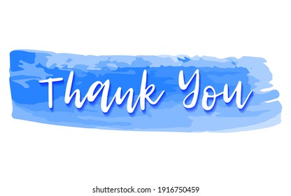 Thank You hand drawn lettering. Calligraphic text on watercolor background. Thank You lettering vector illustration. Handwritten inscription. Thanks calligraphy font type.