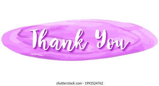 Thank You hand drawn lettering. Calligraphic text on watercolor background. Thank You lettering vector illustration. Handwritten inscription. Thanks calligraphy font type.