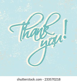 Thank You Hand lettering greeting retro card. Typographical vector vintage background. Handmade calligraphy. Old worn appearance.