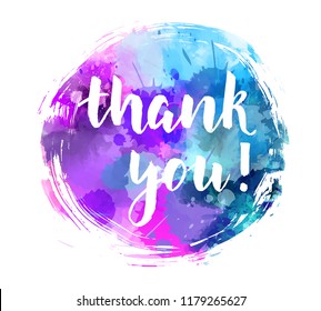 Thank you hand lettering phrase on colorful watercolor imitation grunge round background. Modern calligraphy inspirational quote. Vector illustration.