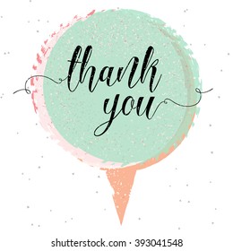 Thank you, hand written calligraphy. Brush painted letters on round watercolor stroke background or textured speech bubble. Vector illustration.