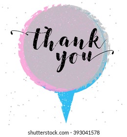 Thank you, hand written calligraphy. Brush painted letters on round watercolor stroke background or textured speech bubble. Vector illustration.