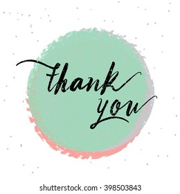 Thank you, hand written calligraphy on rusty circle background. Brush painted letters on round textured watercolor stroke background. Vector illustration.