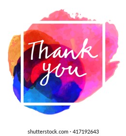 Thank You hand-drawn card on colorful watercolor background with a square frame. Thank you modern calligraphy. Hand lettered calligraphic greeting card in vector