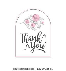 Thank You Handwritten Inscription, Elegant Card with Flowers, Design Element Can Be Used for Gift or Greeting Card, Invitation, Flyer, Banner, T-shirt Print Hand Drawn Vector Illustration